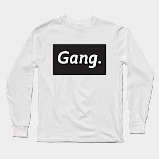 Gang. Long Sleeve T-Shirt